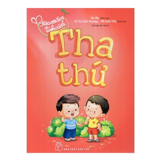 Sách - gieo mầm tính cách - tha thứ - gieo mầm tính cách - tha thứ