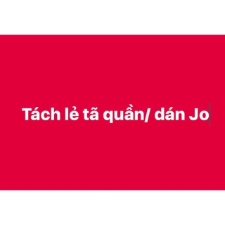 Tách lẻ tã quần/ dán Jo : M5-L5...