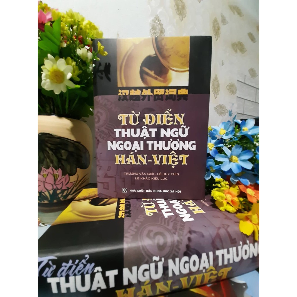 Sách - Từ Điển Thuật Ngữ Ngoại Thương Hán Việt (3 ngôn ngữ Anh Hoa Việt)
