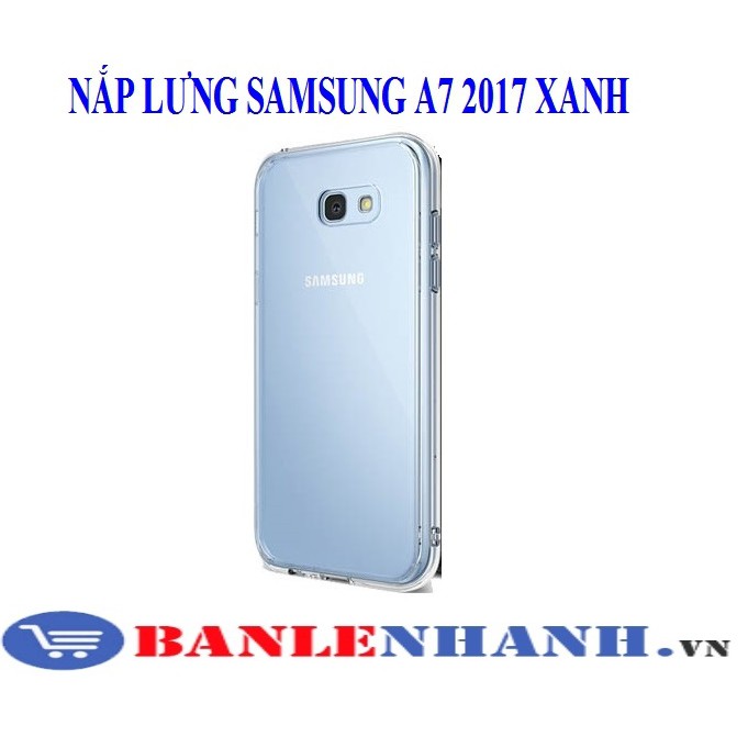 NẮP LƯNG SAMSUNG A7 2017 MÀU XANH  [VỎ ZIN, XỊN]