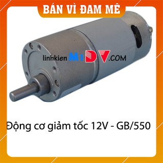 Động Cơ Giảm Tốc 550 DC 12V – Mô-men Xoắn Lớn - Hộp Số Full Kim Loại