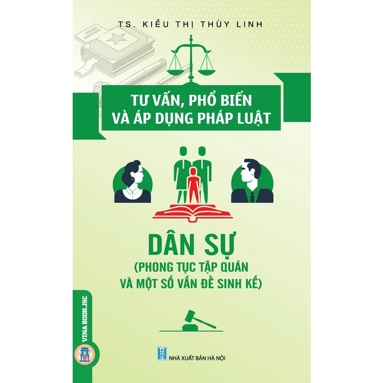 Sách - Tư Vấn, Phổ Biến Và Áp Dụng Pháp Luật: Dân Sự (Phong Tục Tập Quán Và Một Số Vấn Đề Sinh Kế)