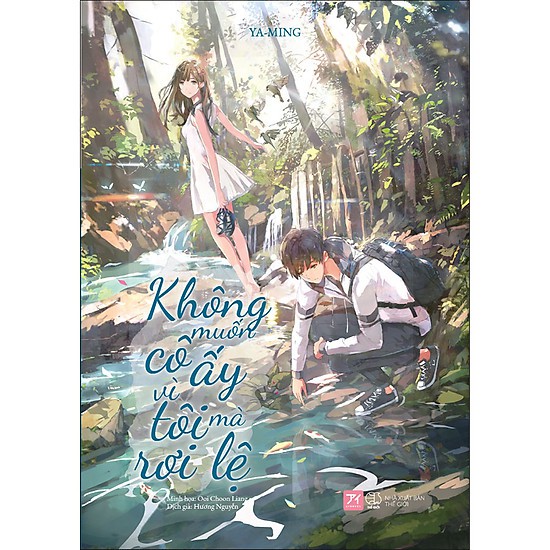 Sách - Không Muốn Cô Ấy Vì Tôi Mà Rơi Lệ - Ya-Ming