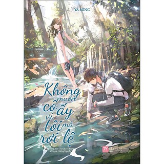 Sách - Không Muốn Cô Ấy Vì Tôi Mà Rơi Lệ - Ya-Ming