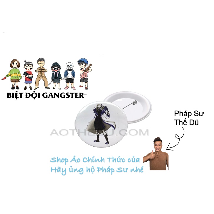 Huy hiệu BIỆT ĐỘI GANGSTER đầy đủ nhân vật - Pháp Sư Gangster - Shop Áo Thế Dũ chính thức