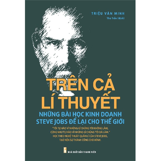 Sách Kinh Tế - Trên Cả Lí Thuyết - Những Bài Học Kinh Doanh Steve Jobs Để Lại Cho Thế Giới