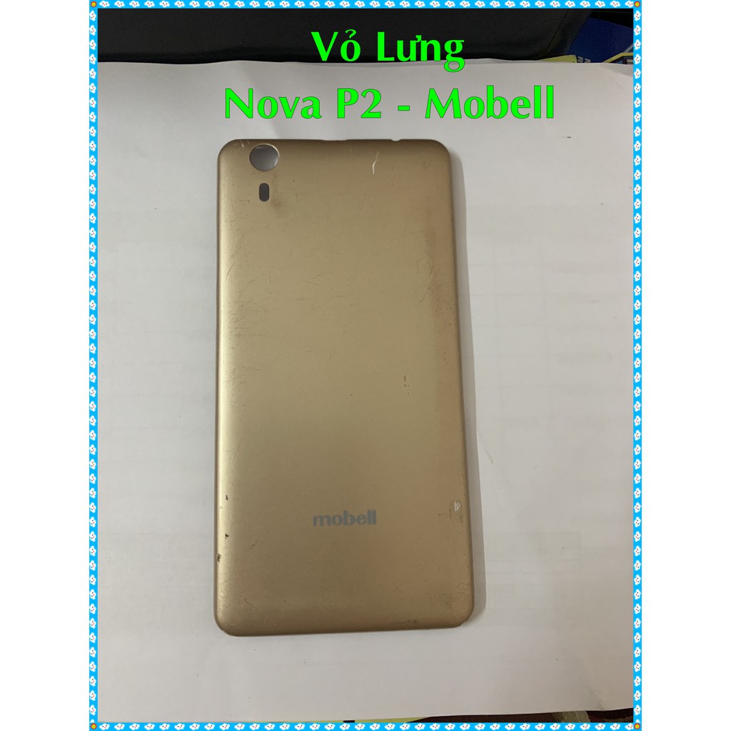 Vỏ Lưng Nova P2 Mobell (hàng Cũ Tháo máy xước chút)