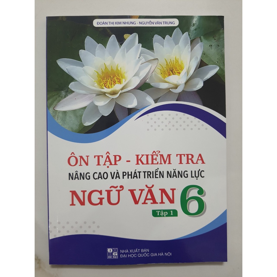 Sách - Ôn tập - Kiểm tra nâng cao và phát triển năng lực Ngữ Văn 6 tập 1