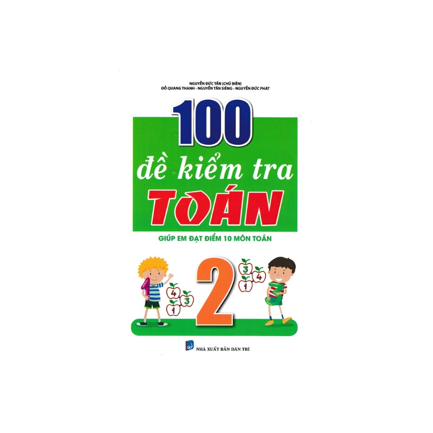 Sách - 100 Đề Kiểm Tra Toán 2 Giúp Em Đạt Điểm 10 Môn Toán