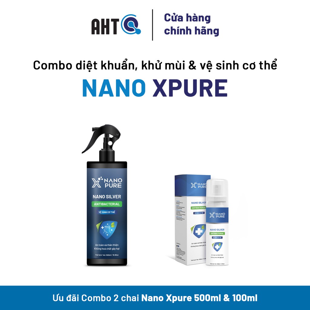 [COMBO GIÁ TỐT] NANO BẠC DIỆT KHUẨN KHỬ MÙI NANO XPURE-BẢO VỆ CƠ THỂ-AHT CORP (AHTC) 100ML-NƯỚC RỬA TAY KHÔ XỊT CƠ THỂ