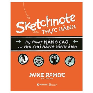 Sách - Sketchnote Thực Hành: Từ Lý Thuyết Tới Thực Hành Sketchnote