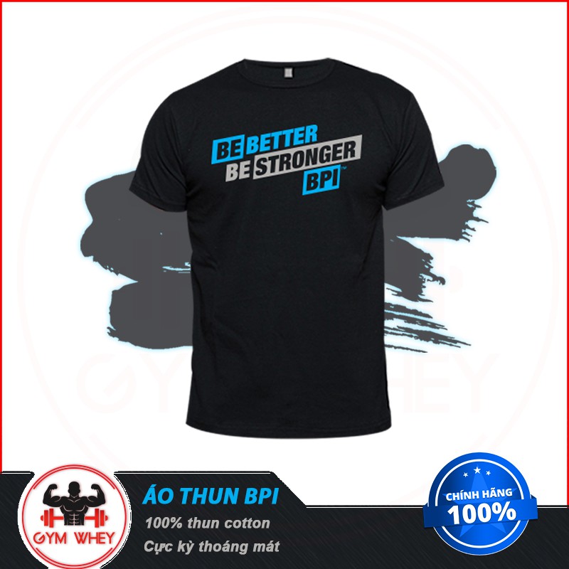 Áo Thun Thể Thao Giúp Nâng Cao Tinh Thần Tập luyện Thương Hiệu Bpi Sports "Be Better Be Strong" Authentic 100%