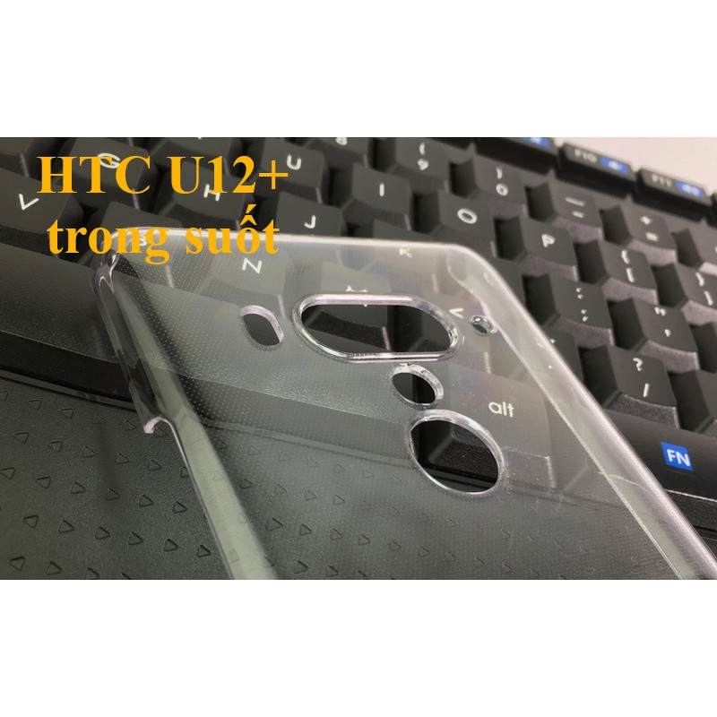 Ốp lưng HTC U12 plus nhựa CỨNG TRONG SUỐT, nhựa dẻo silicon