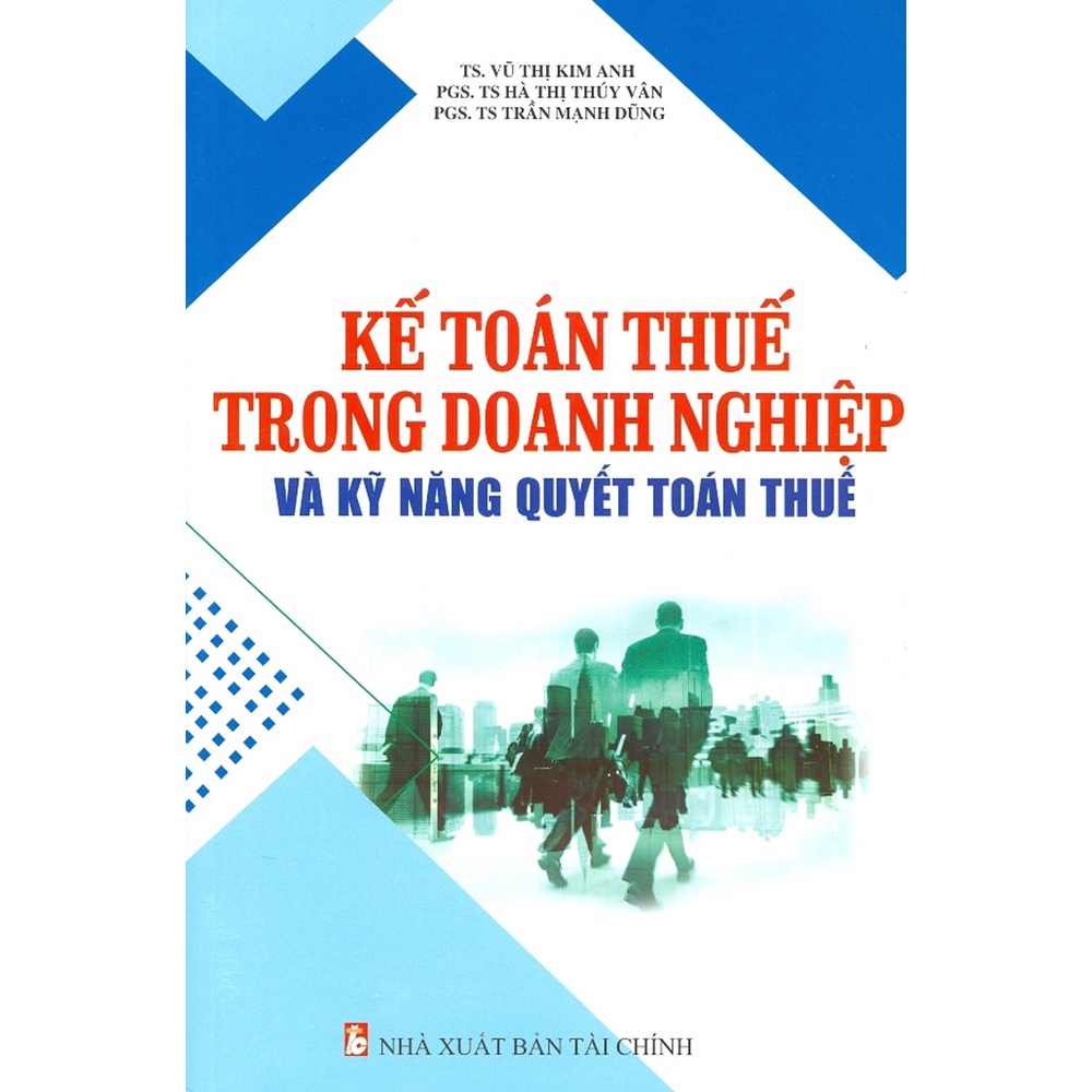 Sách Kế Toán Thuế Trong Doanh Nghiệp Và Kĩ Năng Quyết Toán Thuế