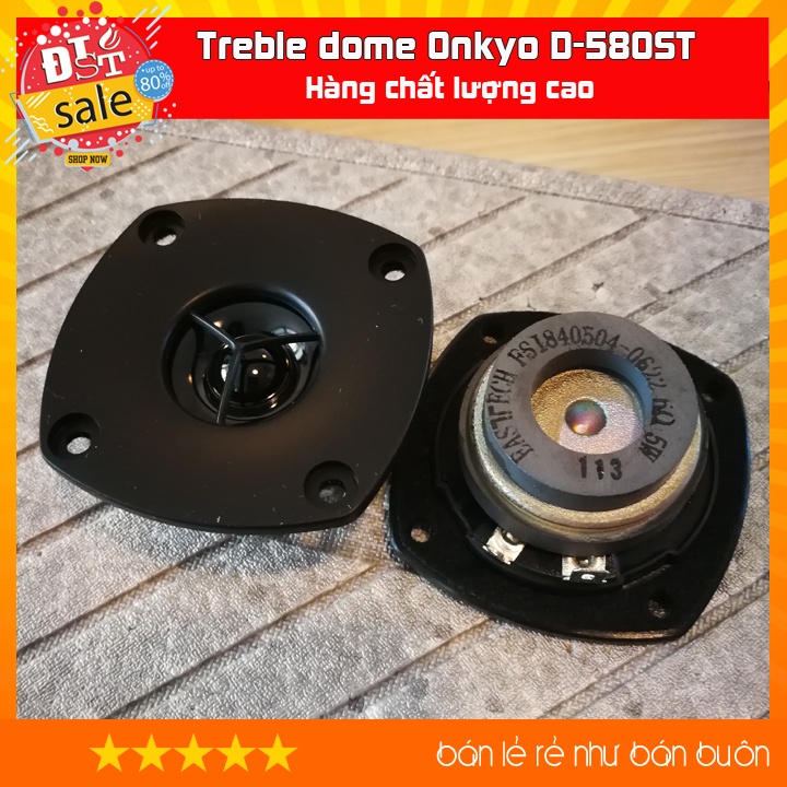 [RẺ NHẤT VIỆT NAM] Treble dome Onkyo D-580ST từ kép 6ohm 5 - 15w