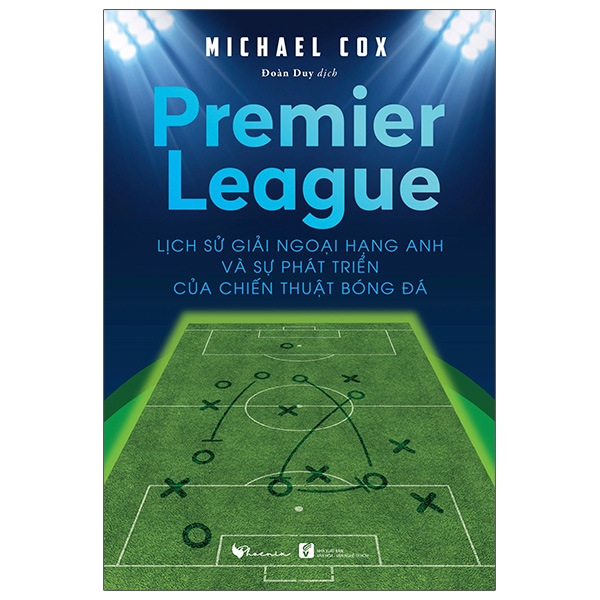 Sách Premier League - Lịch Sử Giải Ngoại Hạng Anh Và Sự Phát Triển Của Chiến Thuật Bóng Đá | BigBuy360 - bigbuy360.vn