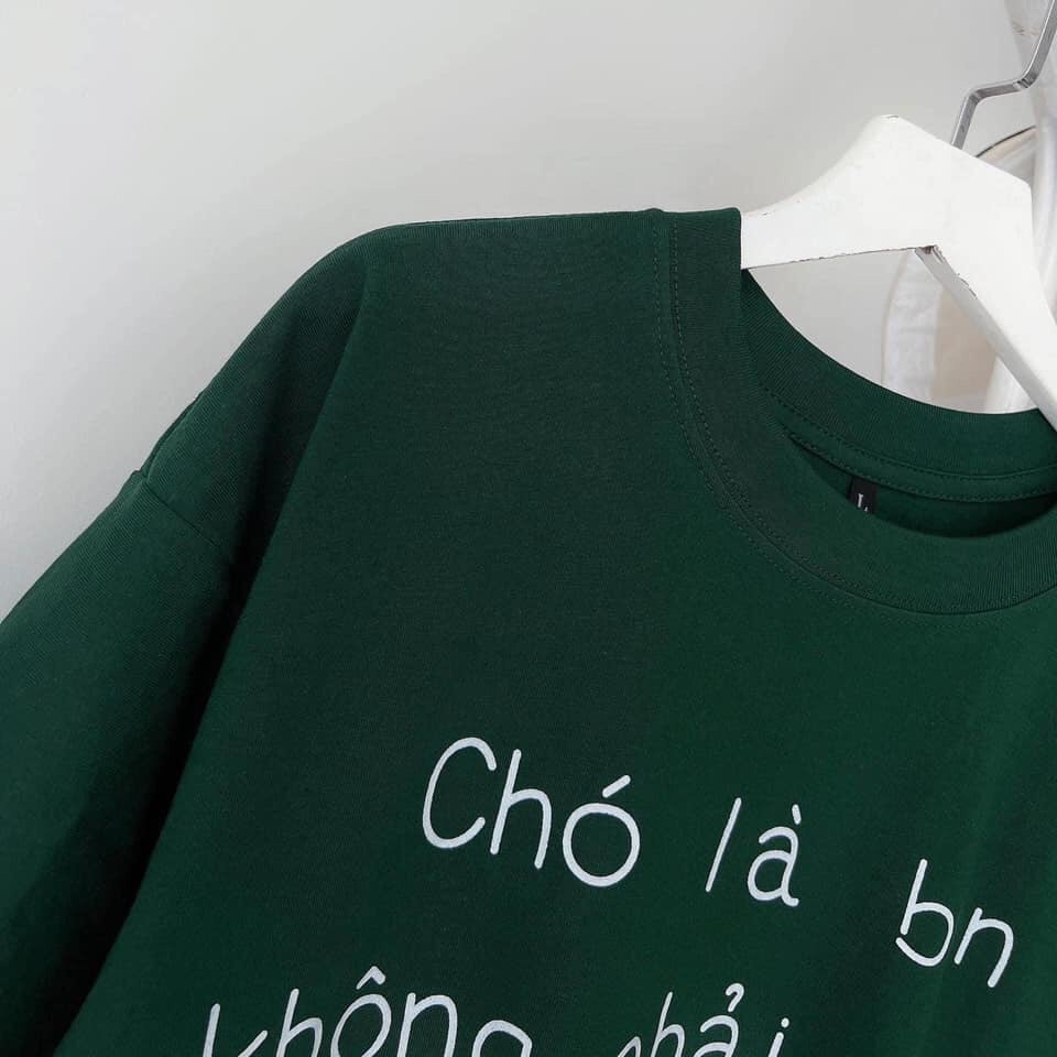 Áo thun unisex chất đẹp màu xanh lá in chữ " chó là bạn không phải là tôi"
