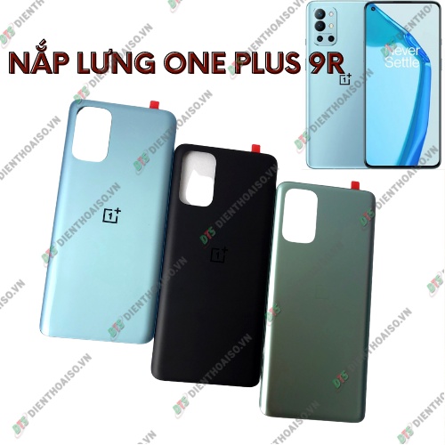 Nắp lưng oneplus 9r xanh dương, xanh lá ,đen