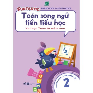 Toán Song Ngữ Tiền Tiểu Học 2 - Sách Luyện Tập