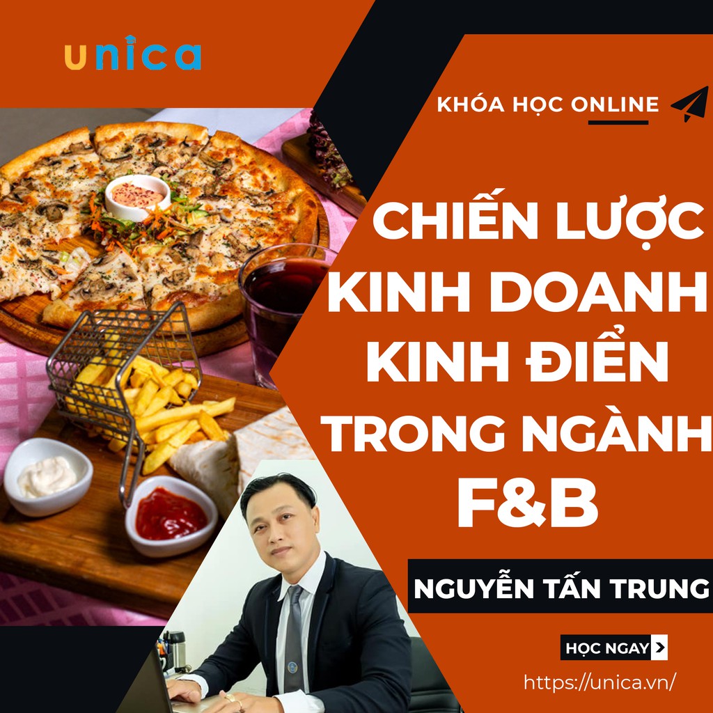 - FULL khóa học KINH DOANH - Chiến lược kinh doanh kinh điển trong ngành F&B- UNICA.VN