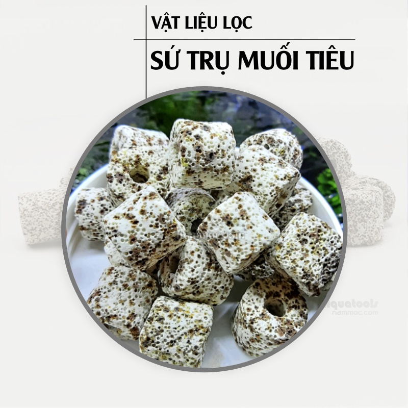Sứ Trụ Muối Tiêu - Vật Liệu Lọc Nước Cho Bể Cá Cảnh - Thuỷ sinh Nấm Aquatools