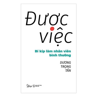 Sách Sống - Được Việc: Bí Kíp Làm Nhân Viên Bình Thường