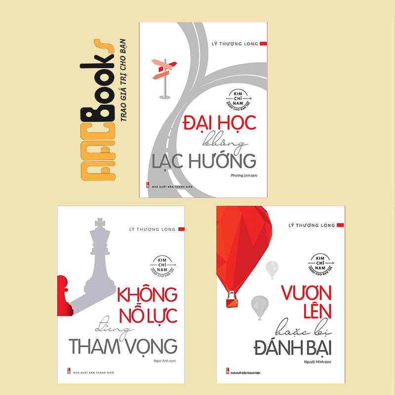 Sách - Combo tác giả Lý Thượng Long: Đại học không lạc hướng + Không nỗ lực đừng tham vọng + Vươn lên hoặc bị đánh bại