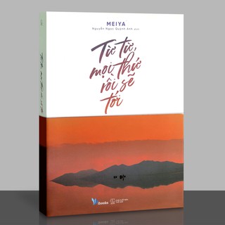 Sách - Từ Từ, Mọi Thứ Rồi Sẽ Tới (Kèm Bookmark)