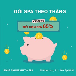 HCM [Voucher giấy] Gói làm đẹp tiết kiệm nhất chỉ 500k/tháng tại Song Anh Spa
