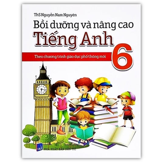 Sách - Bồi Dưỡng Và Nâng Cao Tiếng Anh 6 - Theo Chương Trình Giáo Dục Phổ Thông Mới