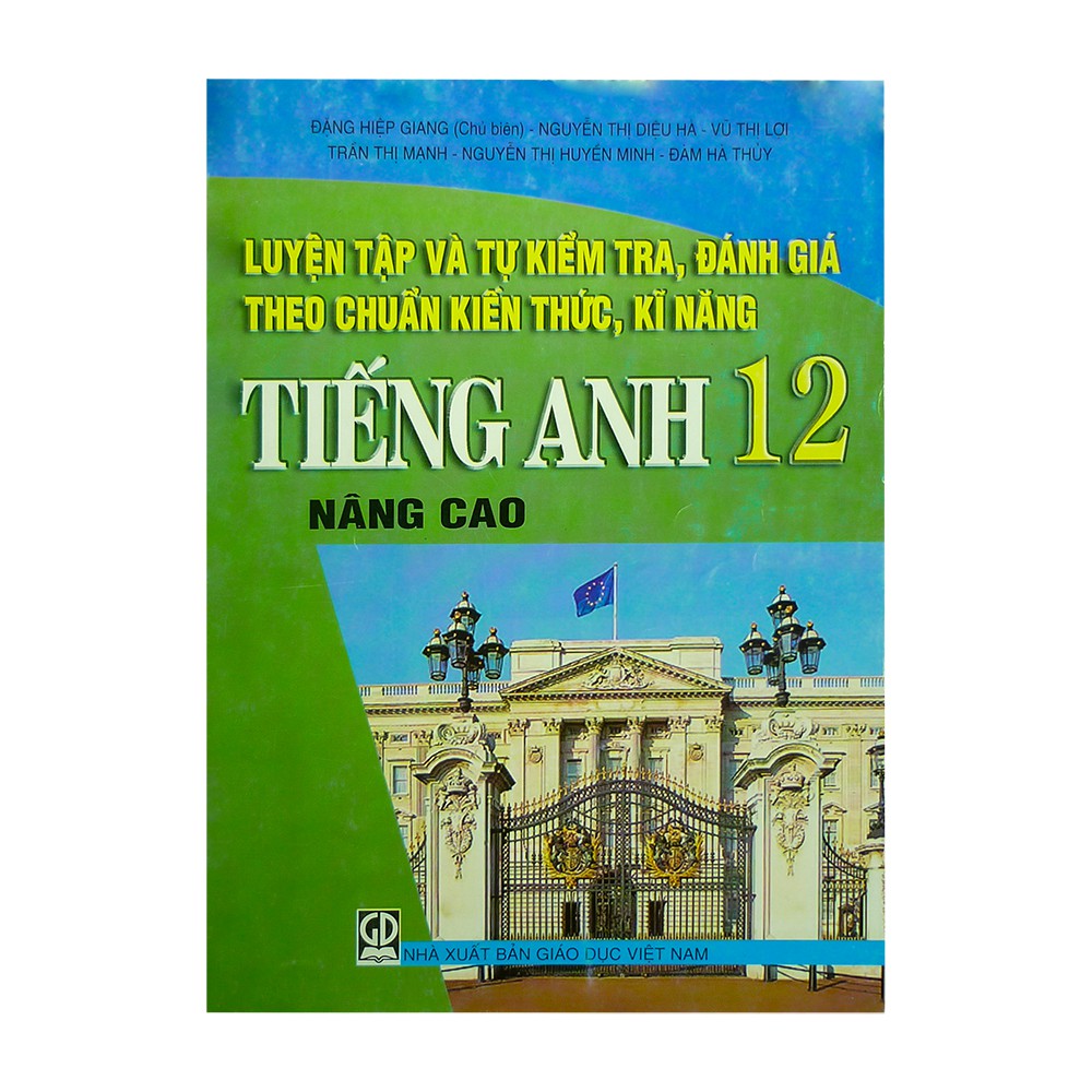 Sách - Luyện Tập Và Tự Kiểm Tra, Đánh Giá Theo Chuẩn Kiến Thức, Kĩ Năng Tiếng Anh Nâng Cao Lớp 12 - 8934980010839