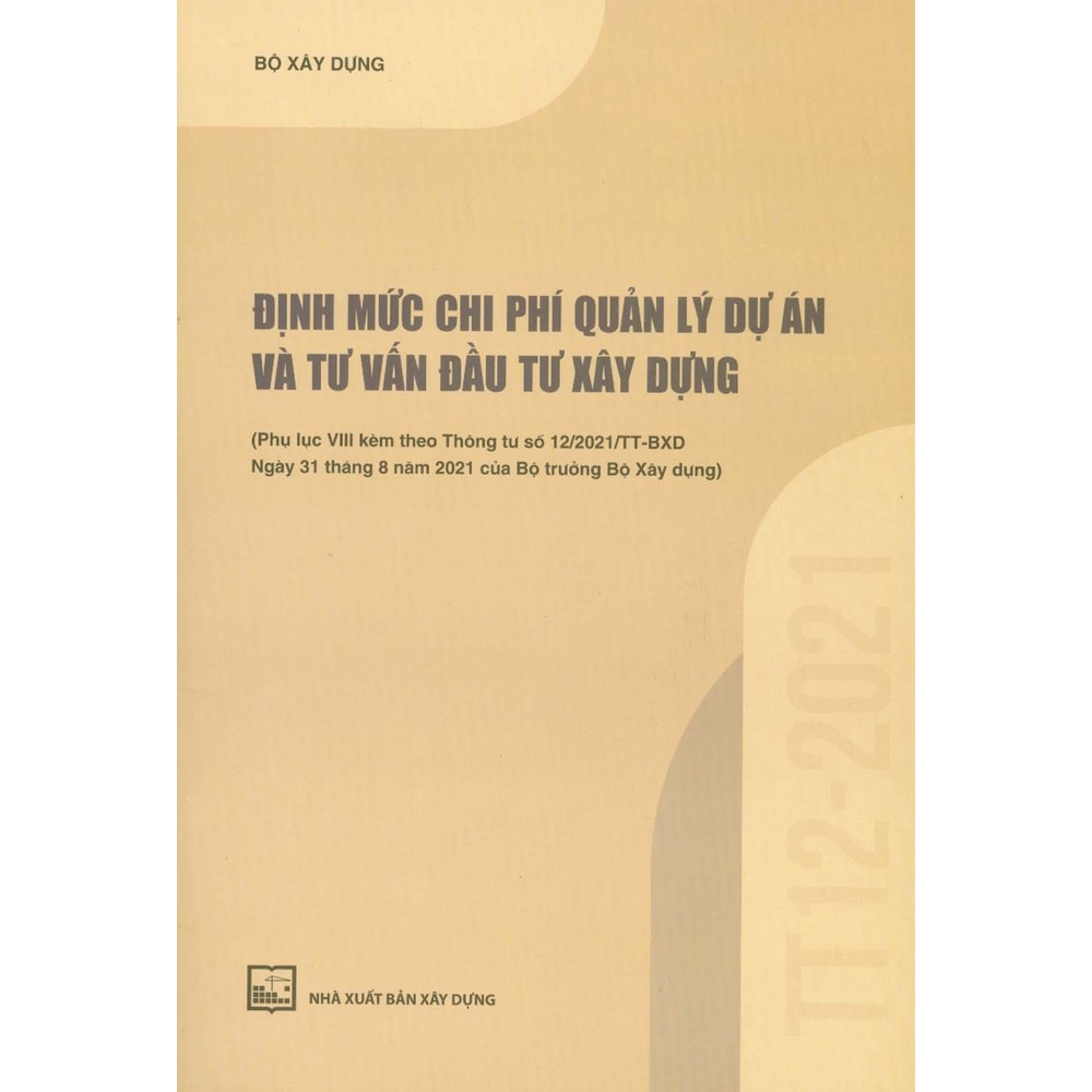 Sách - Định Mức Chi Phí Quản Lý Dự Án Và Tư Vấn Đầu Tư Xây Dựng (Phụ Lục VIII Kèm Theo Thông Tư Số 12/2021/TT-BXD...)