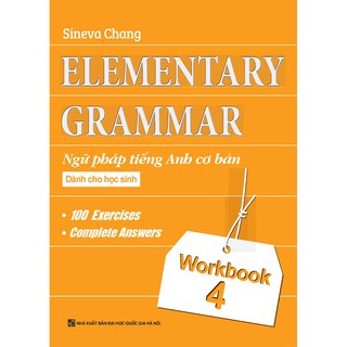 Elementary Grammar - Ngữ Pháp Tiếng Anh Cơ Bản Dành Cho Học Sinh (Workbook 4)