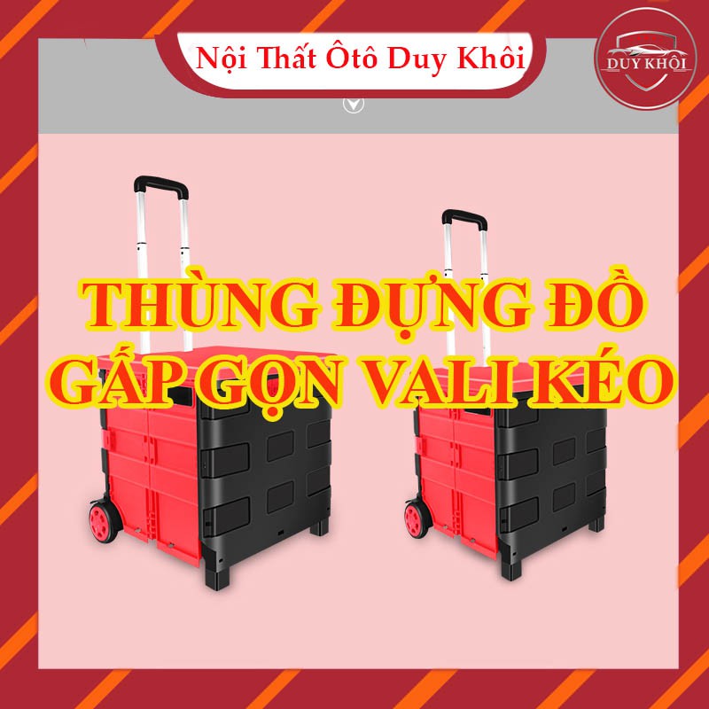 Thùng đựng đồ gấp gọn vali kéo đa năng - Dùng trên ô tô, đi siêu thị, di chuyển đồ nặng - T009 Duy Khôi Shop