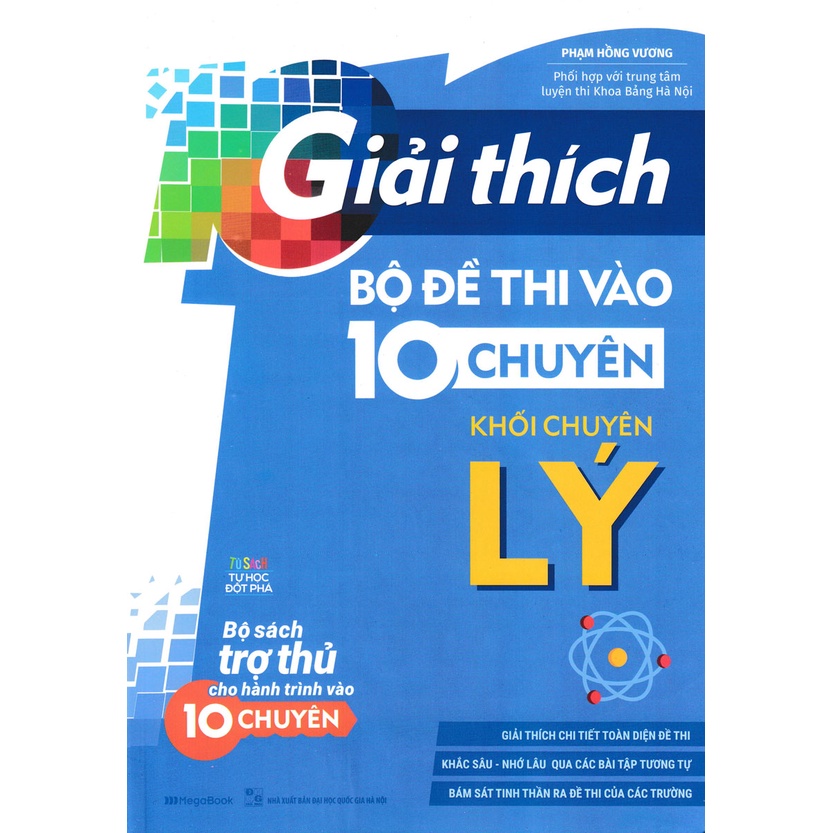 Sách Tham Khảo - Giải Thích Bộ Đề Thi Vào 10 Chuyên - Khối Chuyên Lý - MEGABOOK