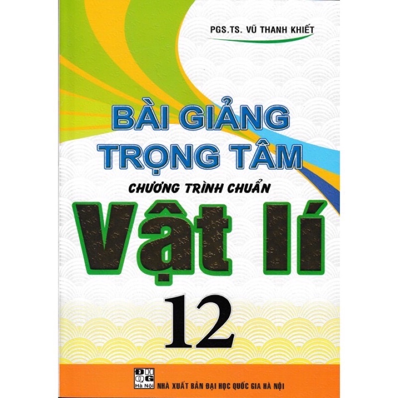 Sách - Bài Giảng Trọng Tâm Chương Trình Chuẩn Vật Lí 12