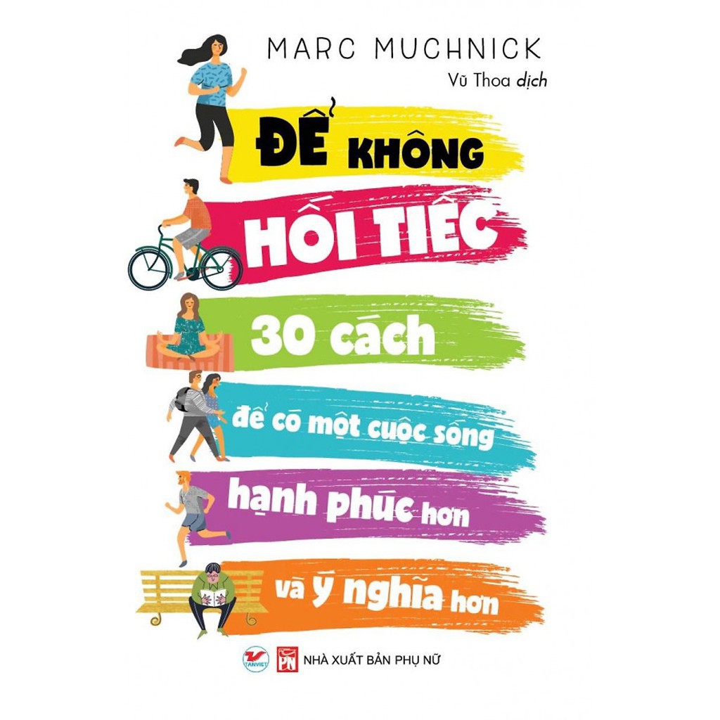 Sách - Để không hối tiếc - 30 cách để có một cuộc sống hạnh phúc hơn, ý nghĩa hơn