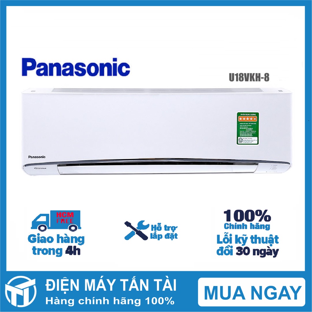 Máy Lạnh Panasonic Inverter 2.0HP CU/CS-U18VKH-8 bảo hành chính hãng, sản xuất Malaysia, Giao miễn phí HCM