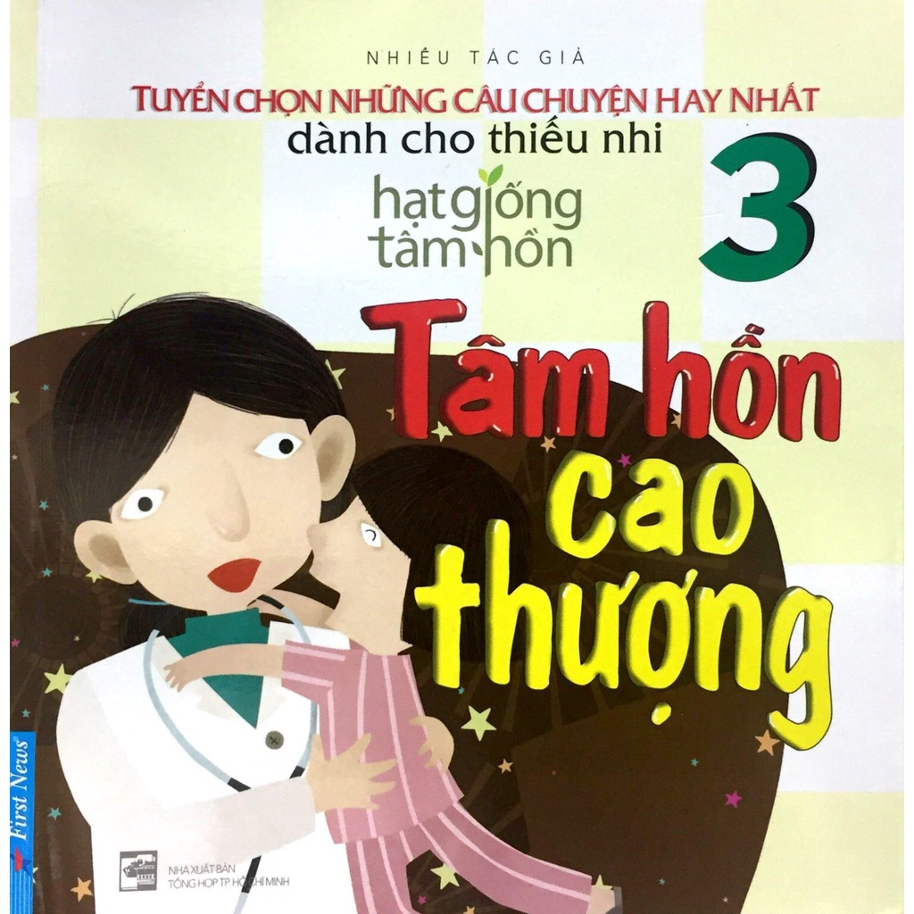 Sách - Hạt Giống Tâm Hồn - Tuyển Chọn Những Câu Chuyện Hay Nhất Dành Cho Thiếu Nhi - Tập 3 - Tâm Hồn Cao Thượng