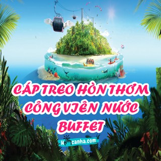 Phú Quốc [E-Voucher] Combo Cáp treo Hòn Thơm - Công viên nước Aquatopia - Buffet