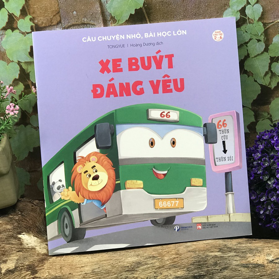 Sách - Câu Chuyện Nhỏ, Bài Học Lớn - Xe Buýt Đáng Yêu (2-6 tuổi)