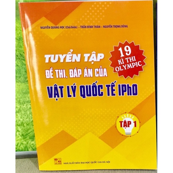 Sách – [Sách tham khảo] Tuyển tập Đề thi, đáp án của 19 Kì thi olympic Vật Lý quốc tế OPho Tập 1