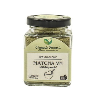 Bột Trà Xanh Matcha Việt Nam Nguyên Chất 100% Organic Herbs (Matcha Powder Loại 1)