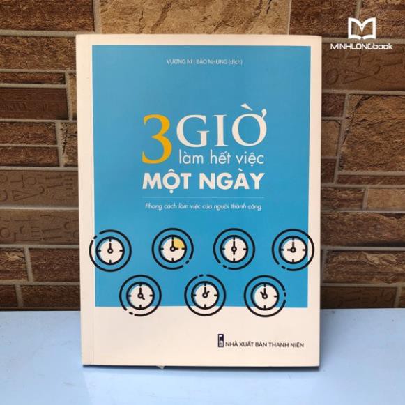 Sách 3 Giờ Làm Việc Hết Việc Một Ngày - Phong Cách Làm Việc Của Người Thành Công [ Minh Long]