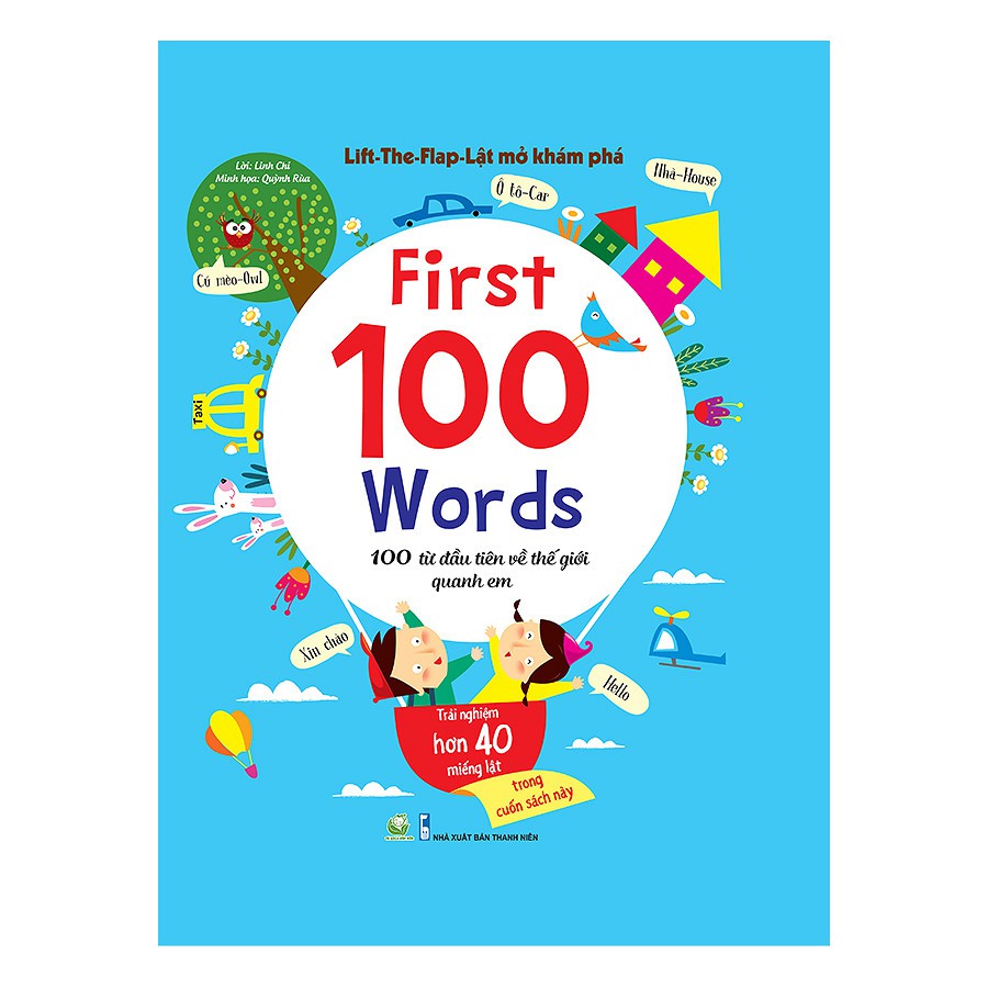 Sách - Lift-The-Flap - Lật Mở Khám Phá - First 100 Word 100 Từ Đầu Tiên Về Thế Giới Quanh Em