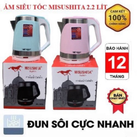 Ấm nước siêu tốc misushita 2.2L công suất 1500w nhập khẩu thái lan với 2 lớp vỏ cách điện an toàn BH 12 tháng