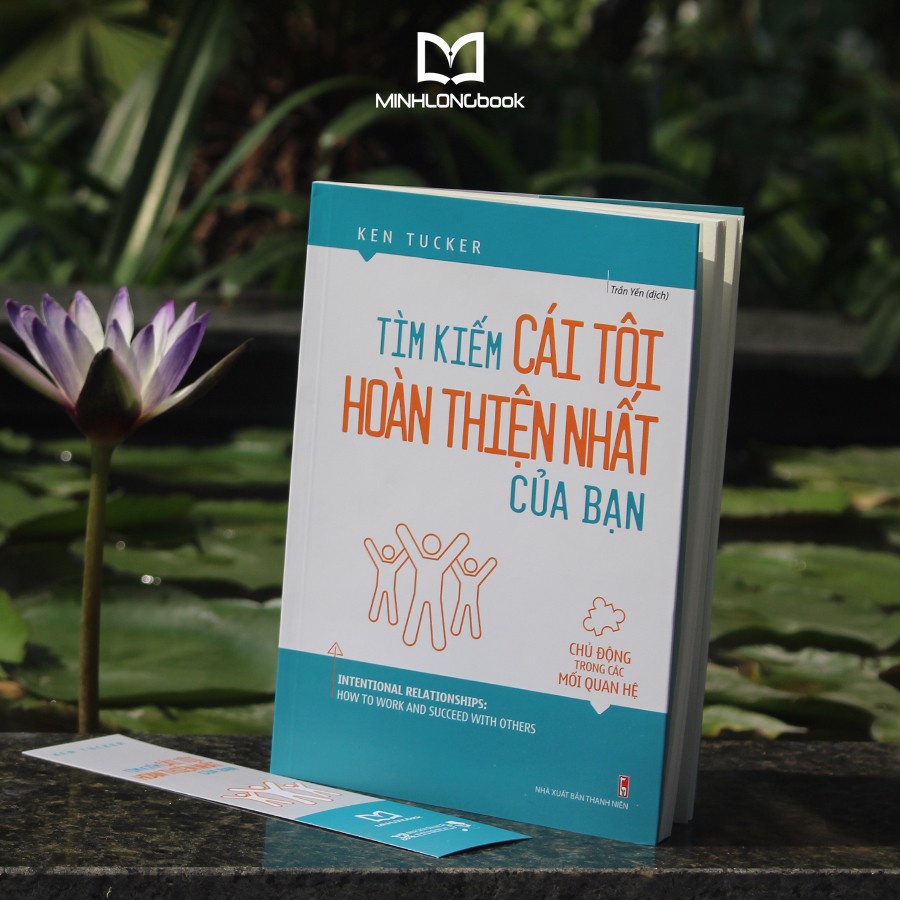 Sách: Tìm Kiếm Cái Tôi Hoàn Thiện Nhất Của Bạn - Chủ động trong các mối quan hệ - Ken Tucker - TSKN