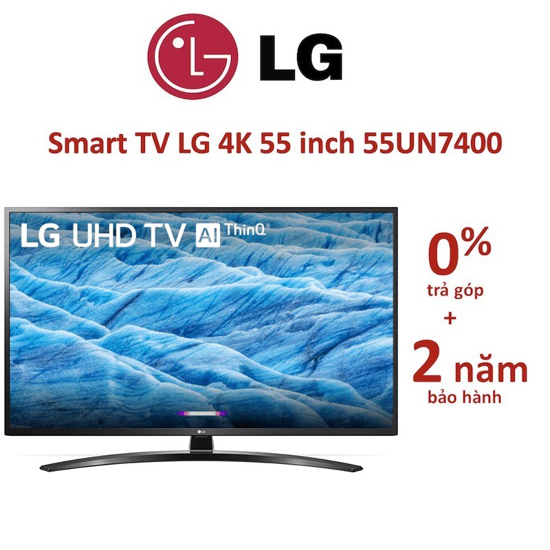 Smart Tivi LG 4K 55 inch 55UN7400