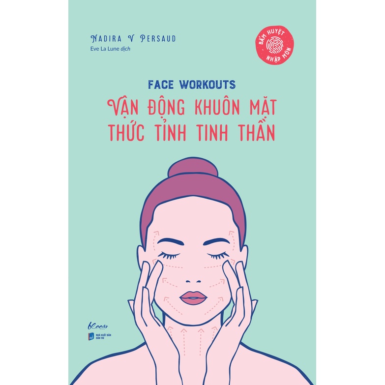 Sách Face Workouts - Vận Động Khuôn Mặt - Thức Tỉnh Tinh Thần (Bấm Huyệt Nhập Môn)