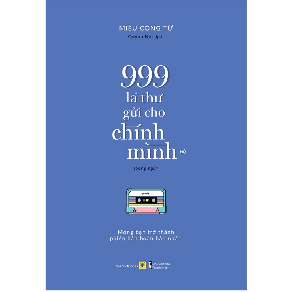 Sách - 999 Lá Thư Gửi Cho Chính Mình - Mong Bạn Trở Thành Phiên Bản Hoàn Hảo Nhất (Song Ngữ Việt - Trung) - Tập 1